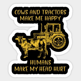 Cows And Tractors Make Me Happy Humans Make My Head Hurt Sticker